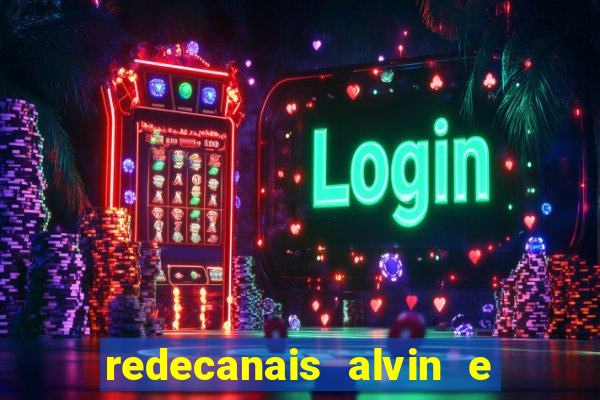 redecanais alvin e os esquilos